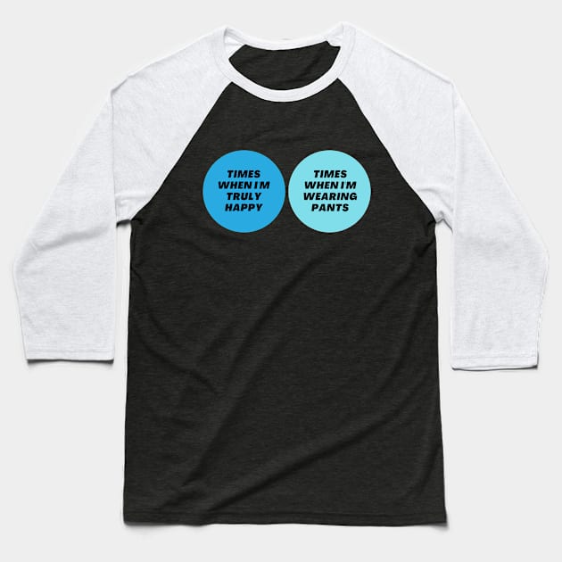 Venn Diagram: Times when I’m truly happy - Times when I’m wearing pants Baseball T-Shirt by Jean-Claude Venn-Diagram